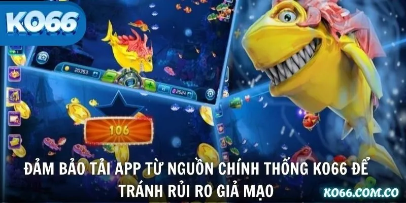 Đảm bảo tải app từ nguồn chính thống KO66 để tránh rủi ro giả mạo