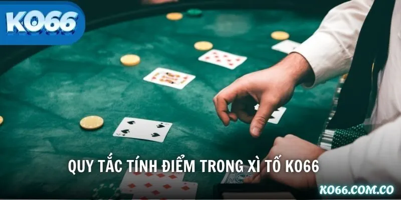 Quy tắc tính điểm trong Xì Tố KO66