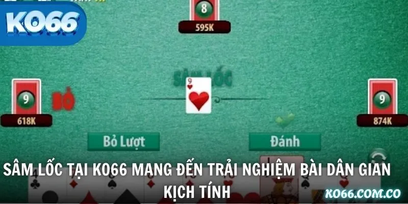 Sâm Lốc tại KO66 mang đến trải nghiệm bài dân gian kịch tính