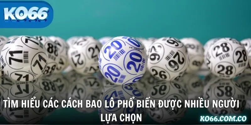 Tìm hiểu các cách bao lô phổ biến được nhiều người lựa chọn