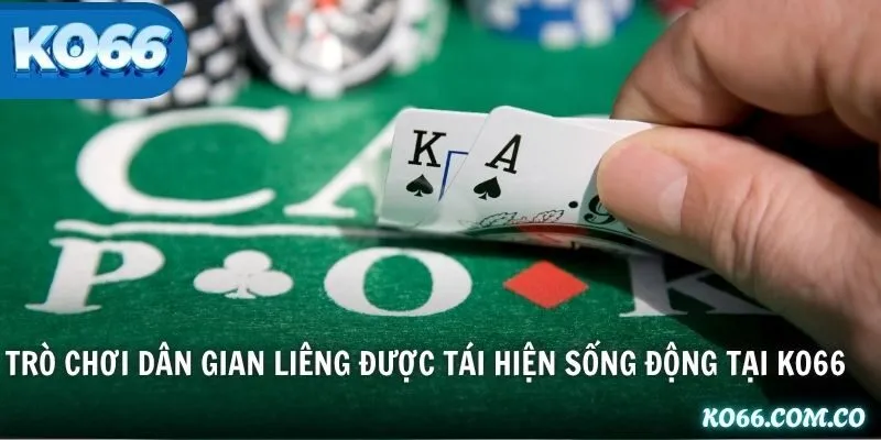 Trò chơi dân gian Liêng được tái hiện sống động tại KO66